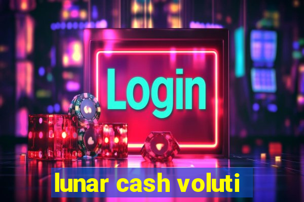 lunar cash voluti